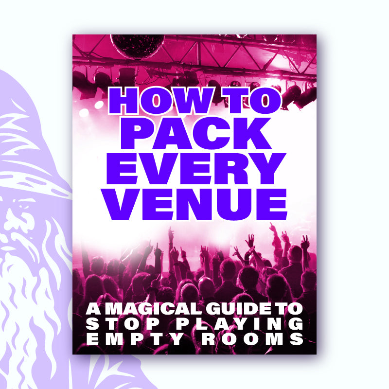 How To Pack Every Venue: A Magical Guide To Stop Playing Empty Rooms
